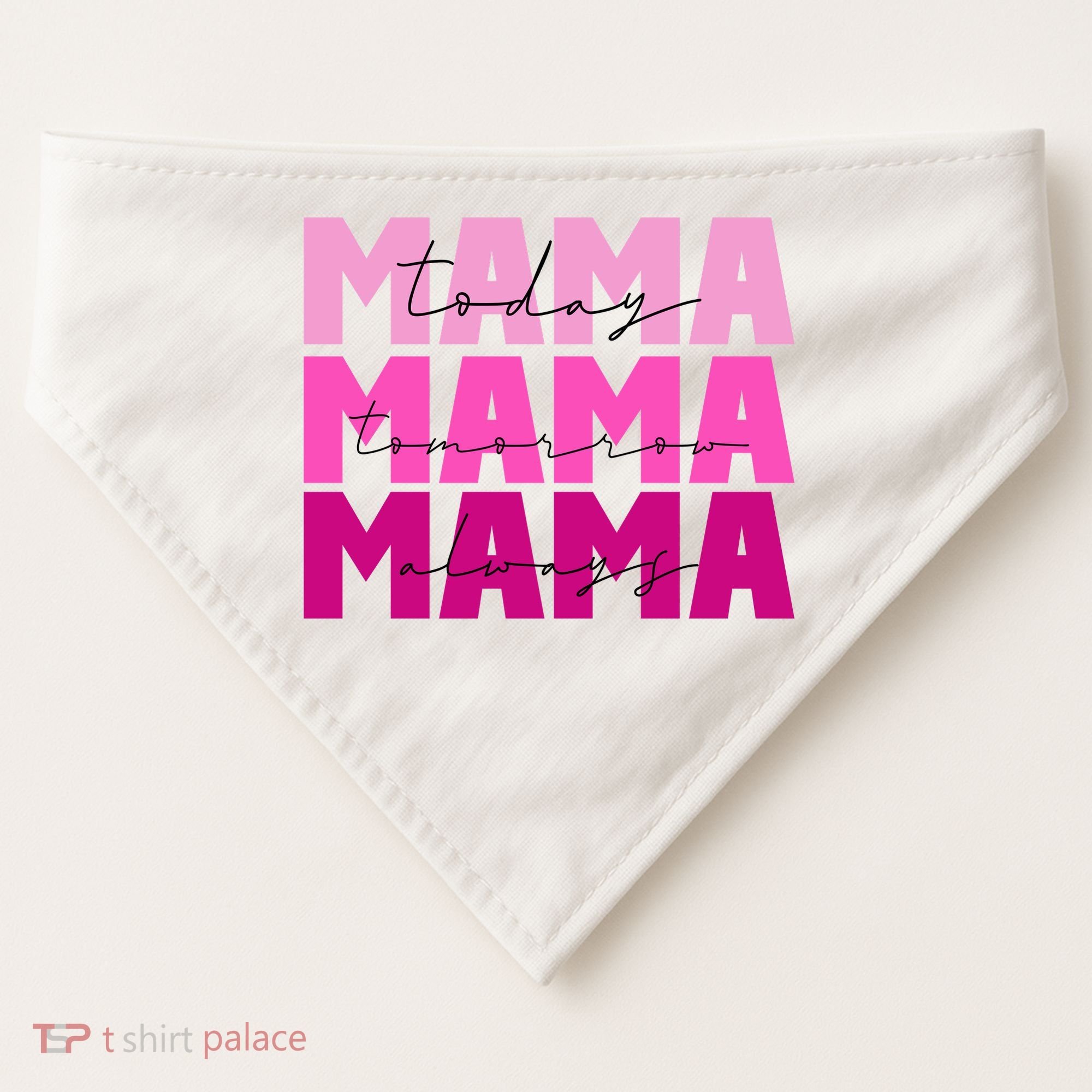 Mama Today Tomorrow And Always Cute Mother's Day USA-Made Doggie Bandana