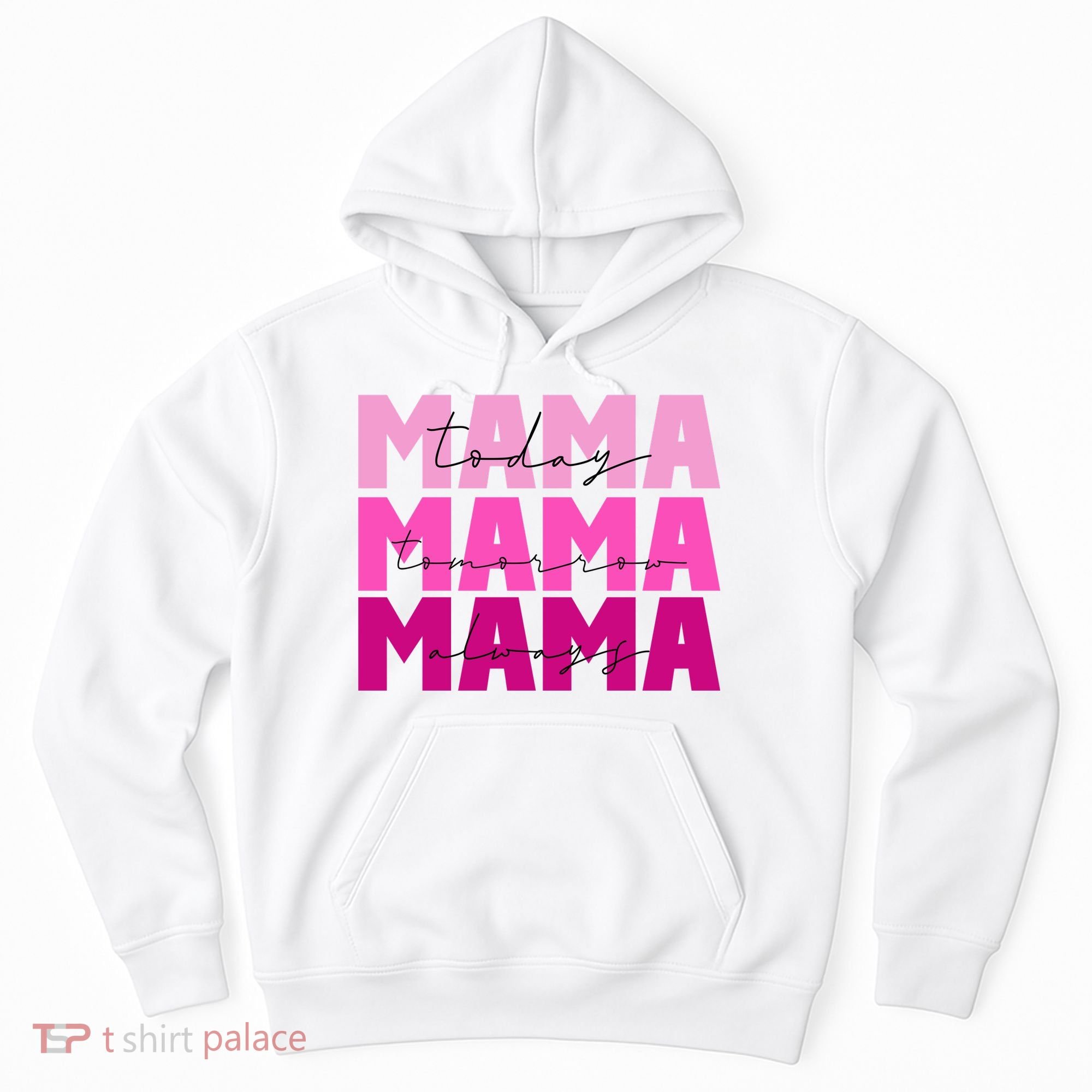Mama Today Tomorrow And Always Cute Mother's Day Hoodie