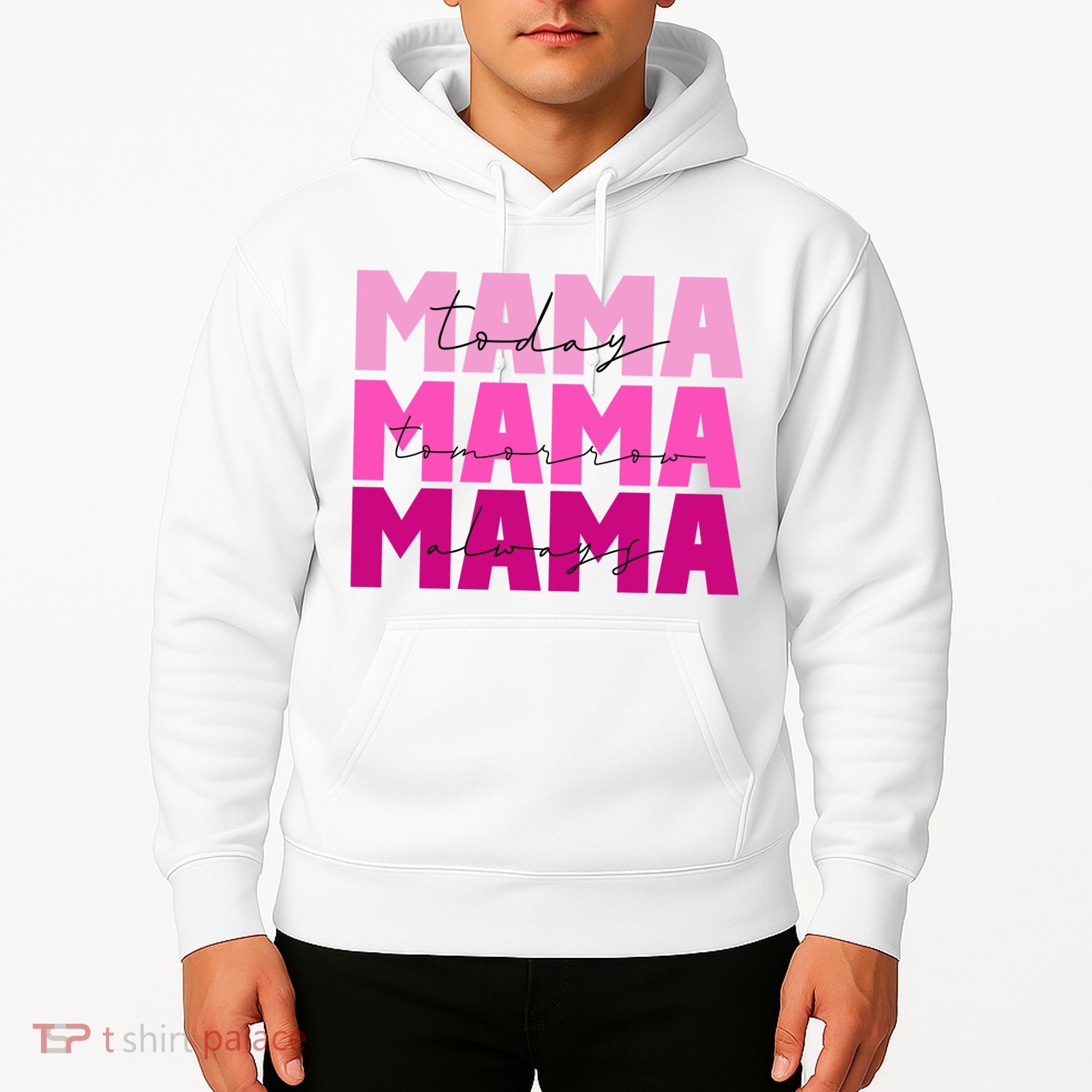Mama Today Tomorrow And Always Cute Mother's Day Hoodie