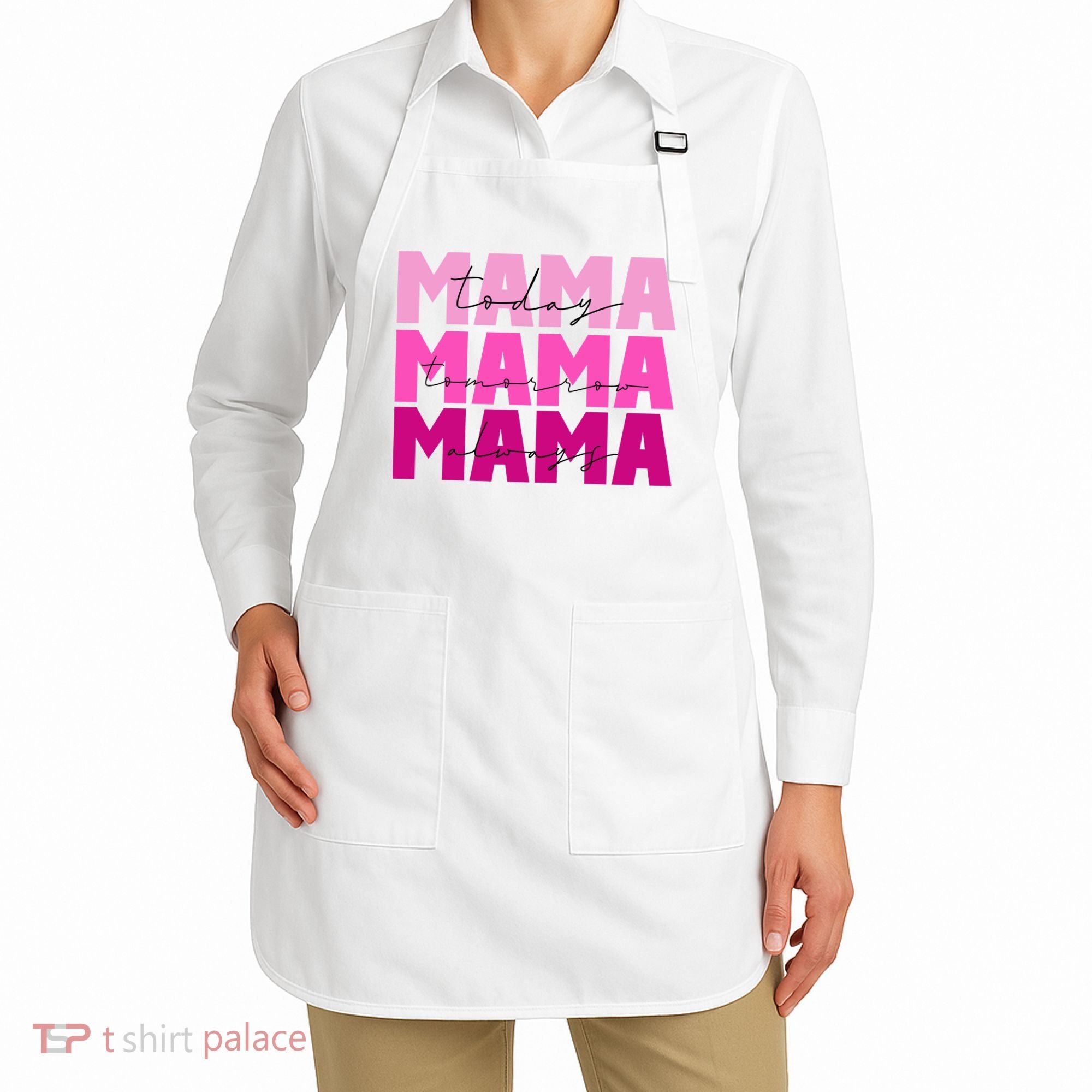 Mama Today Tomorrow And Always Cute Mother's Day Apron