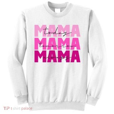 Mama Today Tomorrow And Always Cute Mother's Day Sweatshirt