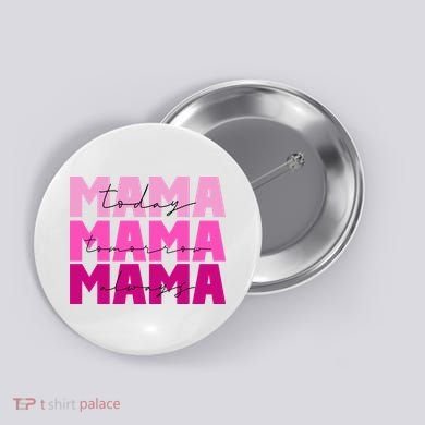 Mama Today Tomorrow And Always Cute Mother's Day Button