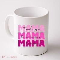 Mama Today Tomorrow And Always Cute Mother's Day Coffee Mug thumb 0