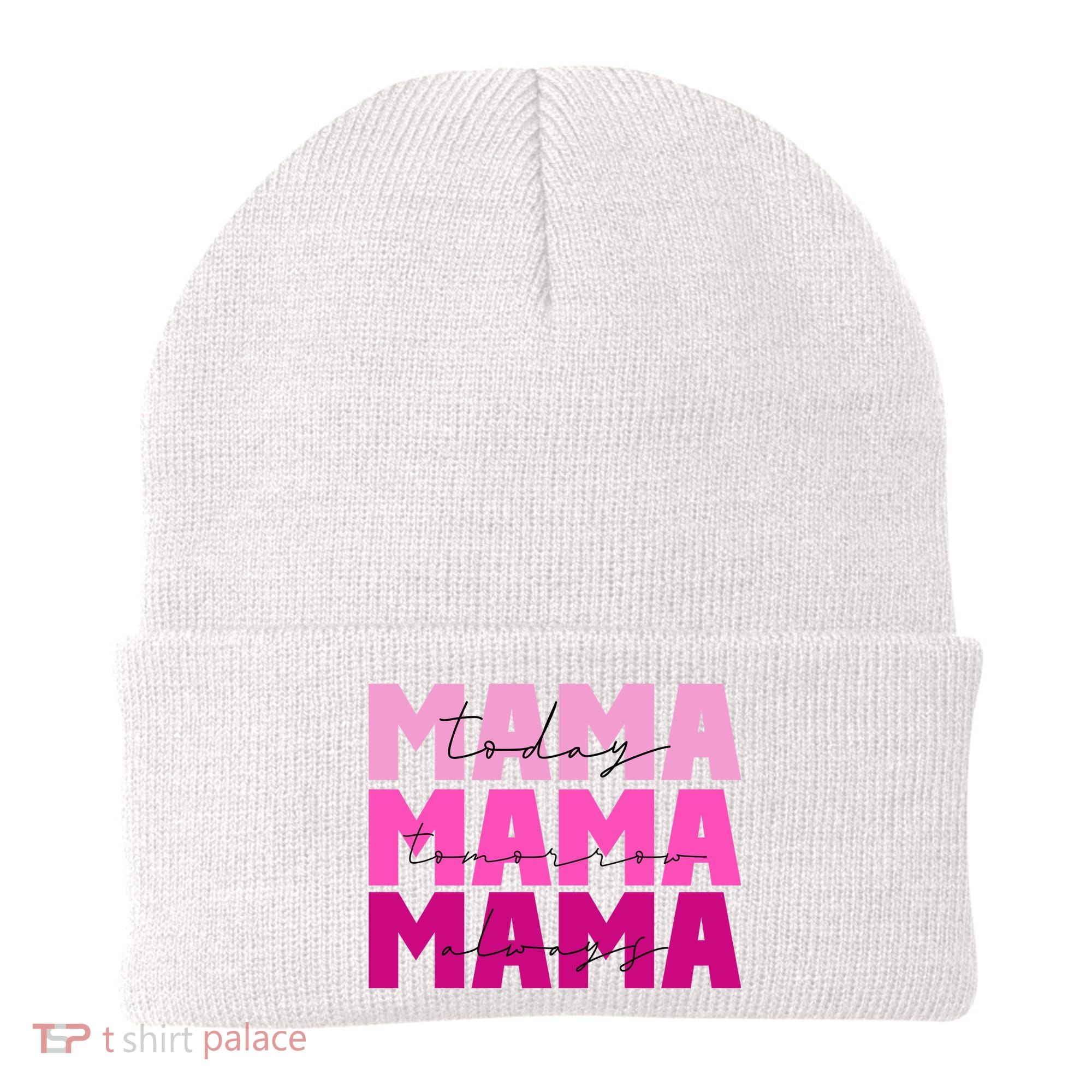 Mama Today Tomorrow And Always Cute Mother's Day Beanie