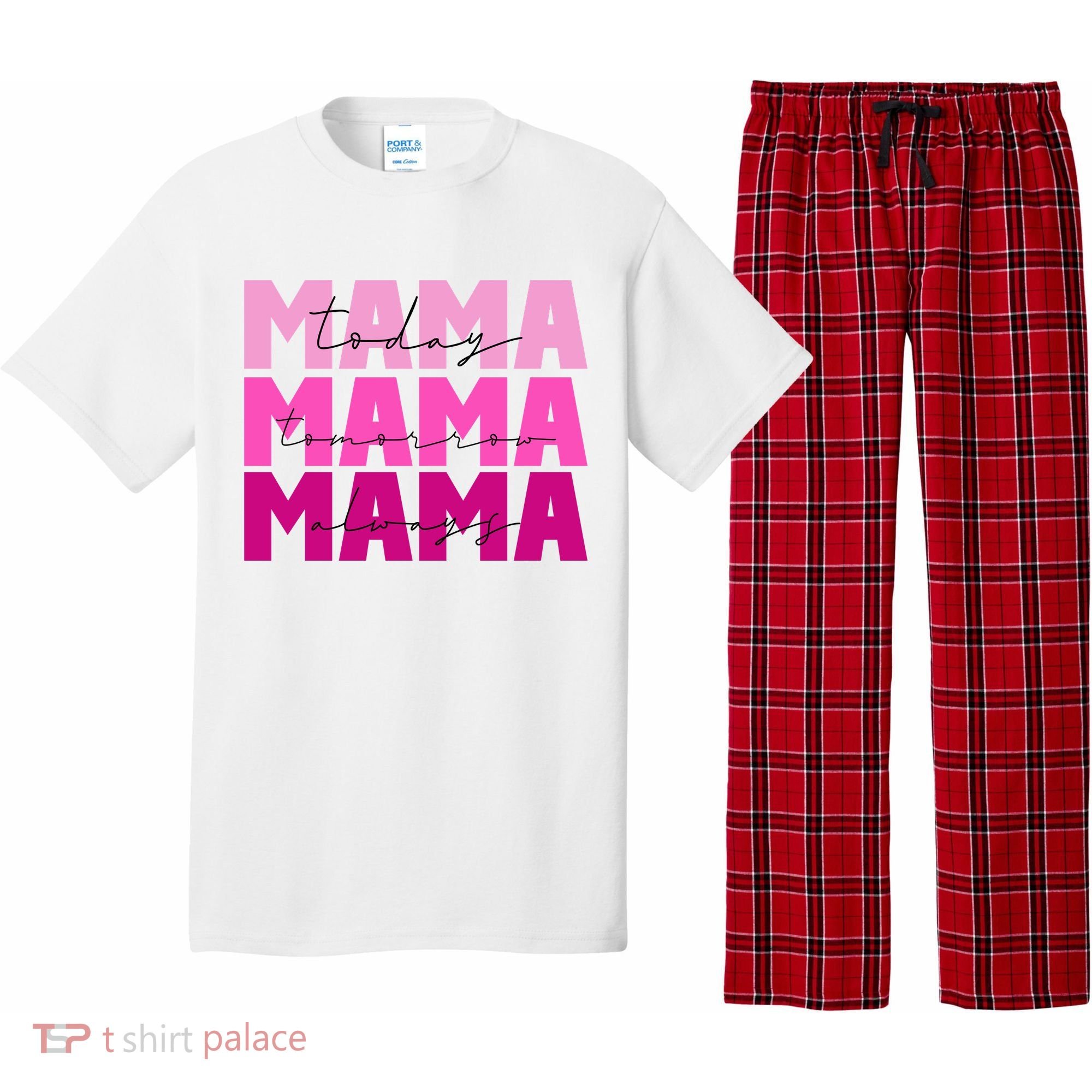 Mama Today Tomorrow And Always Cute Mother's Day Pajama Set