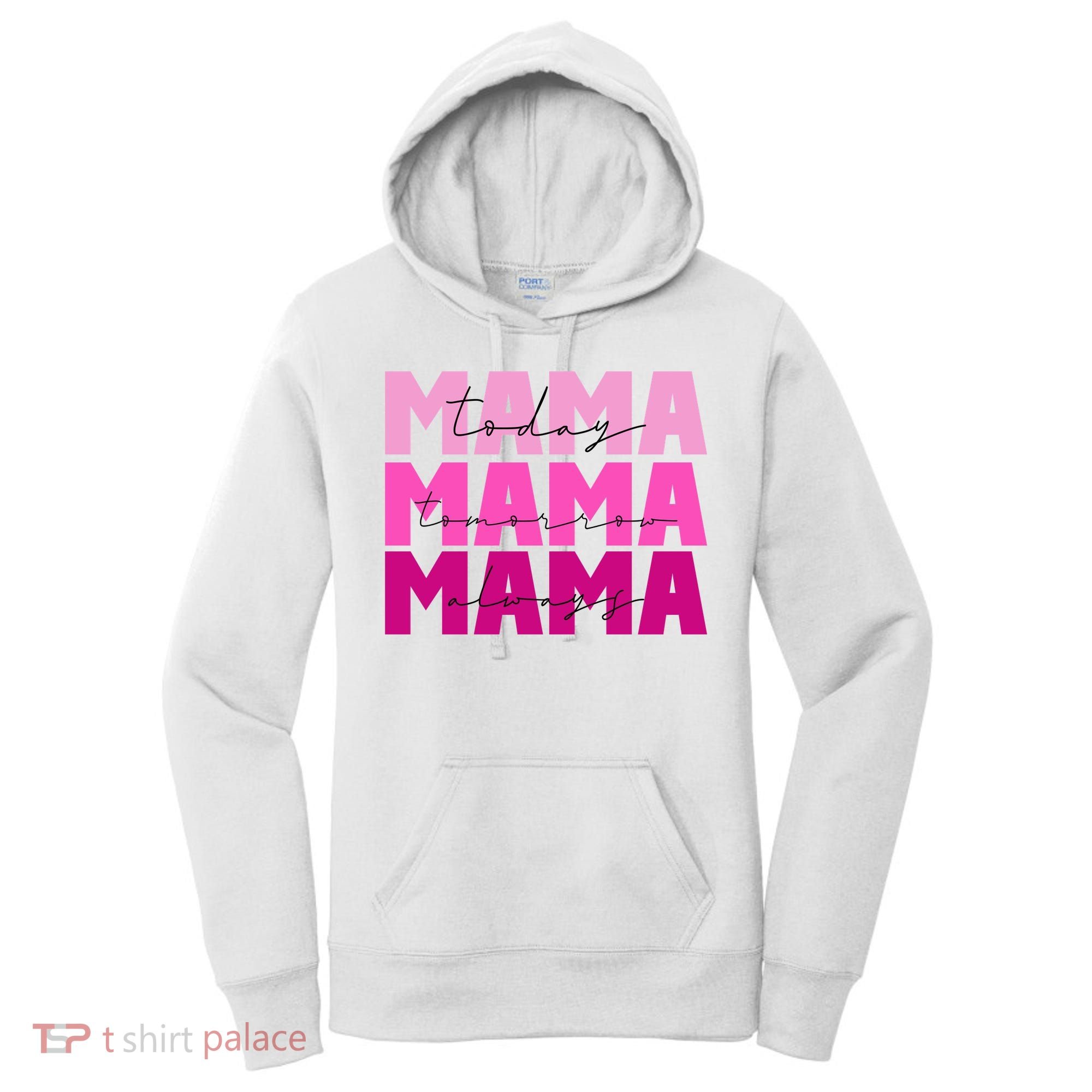 Mama Today Tomorrow And Always Cute Mother's Day Women's Hoodie