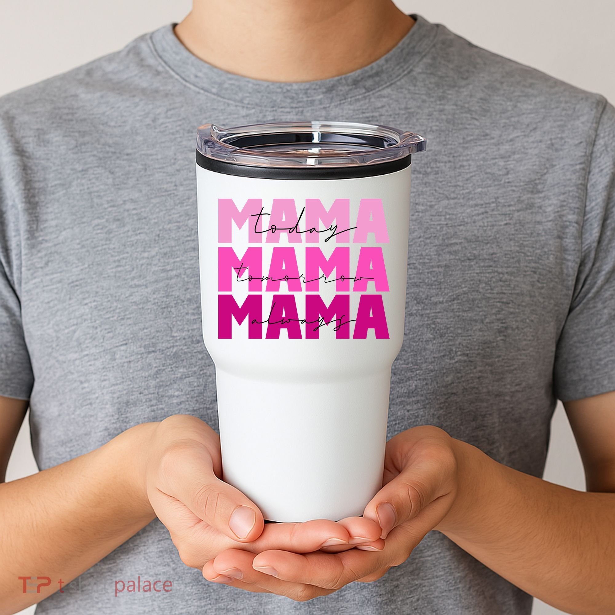 Mama Today Tomorrow And Always Cute Mother's Day Tumbler