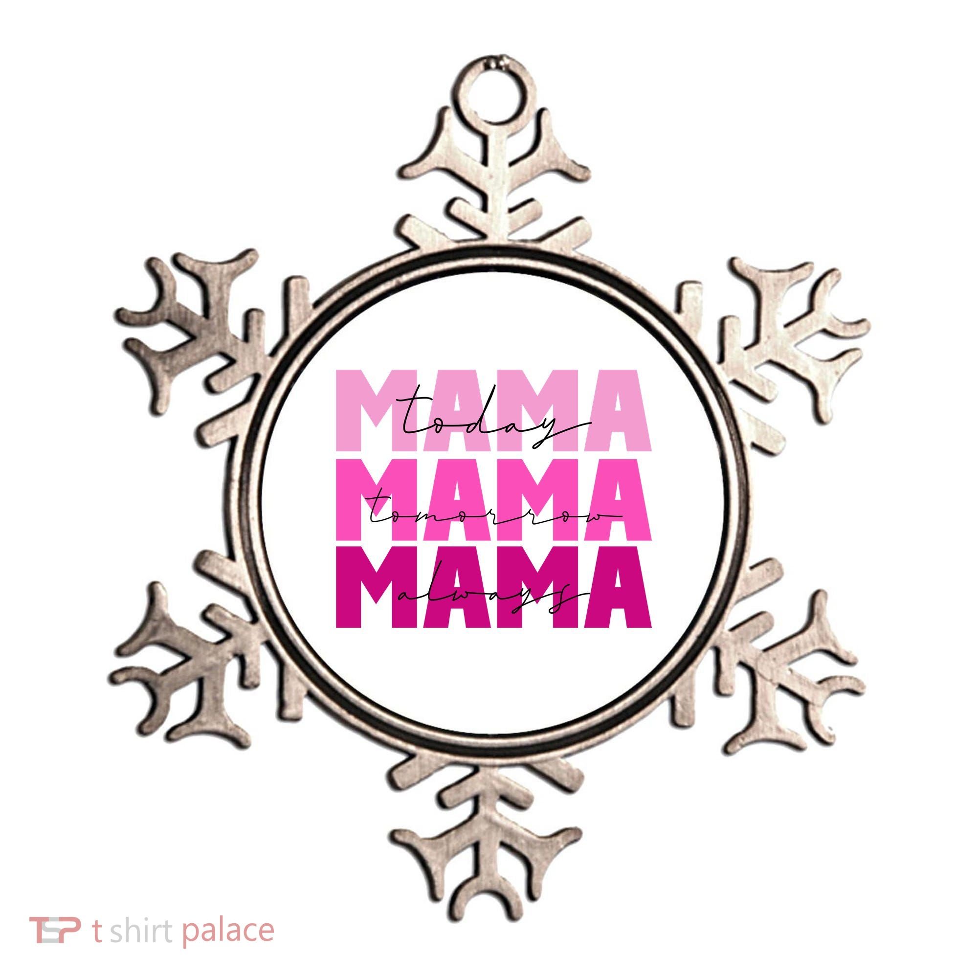 Mama Today Tomorrow And Always Cute Mother's Day Ornament
