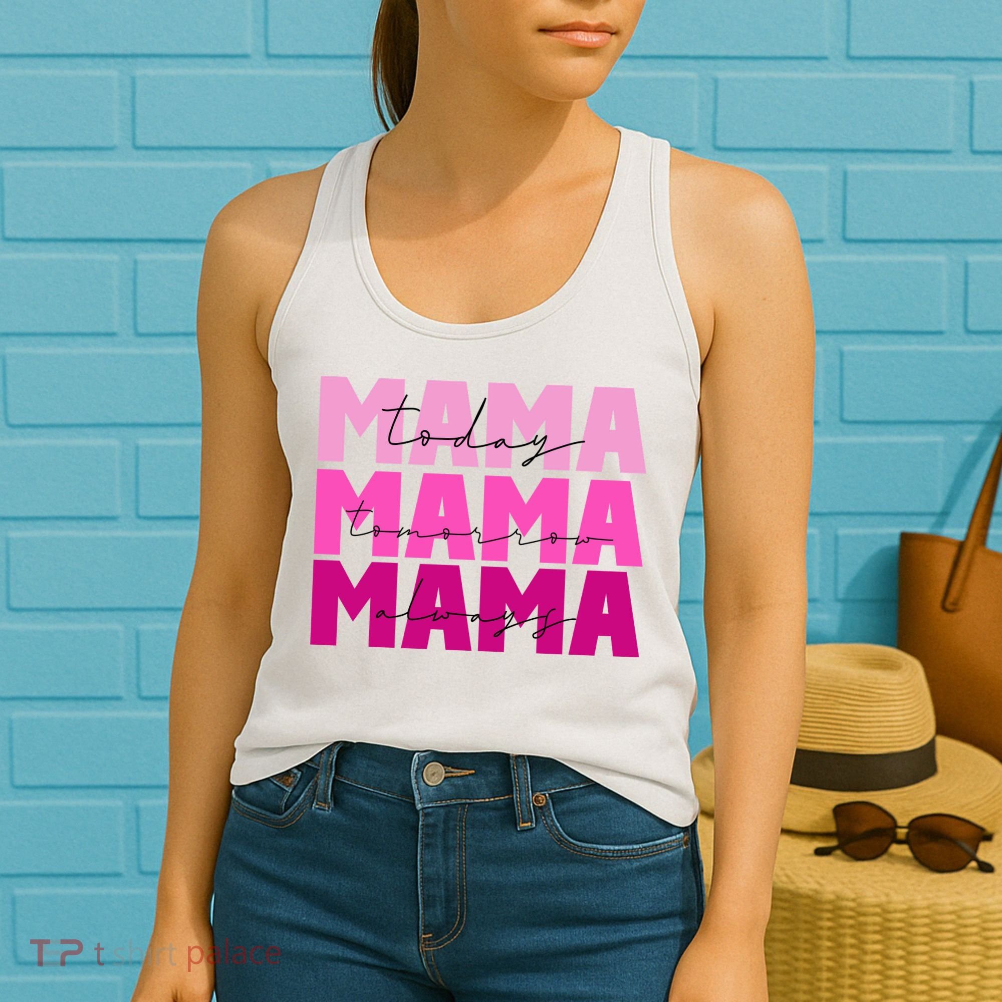 Mama Today Tomorrow And Always Cute Mother's Day Women's Tank Top