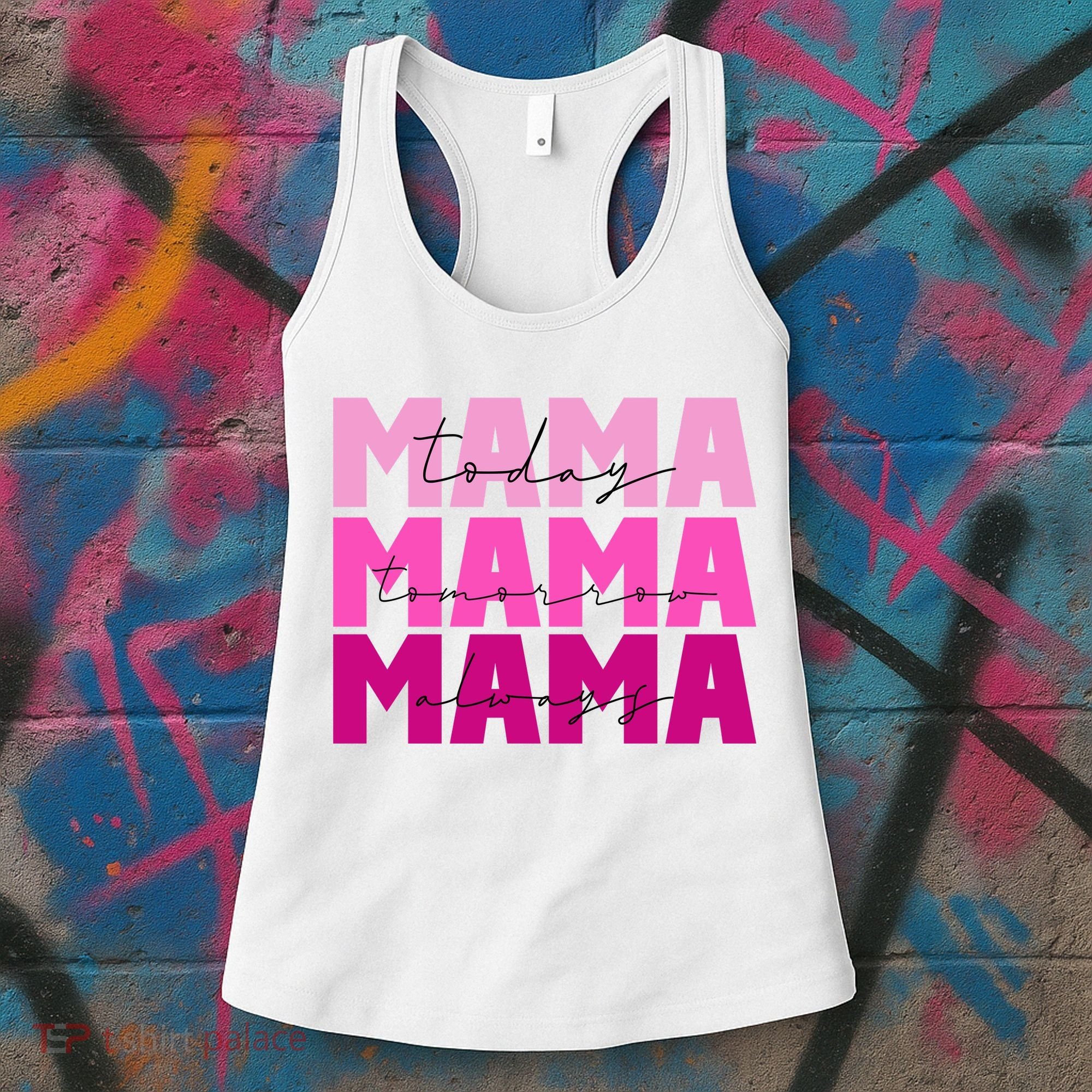 Mama Today Tomorrow And Always Cute Mother's Day Women's Tank Top