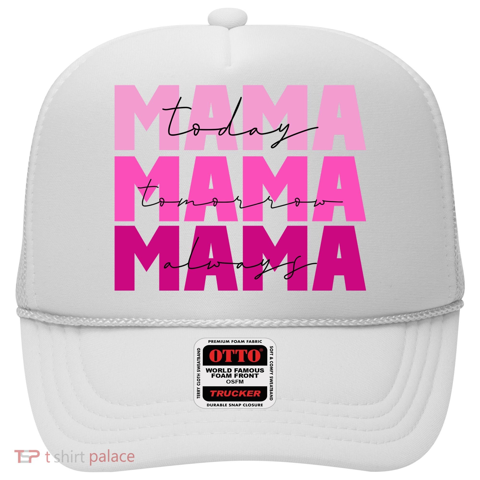Mama Today Tomorrow And Always Cute Mother's Day Hat