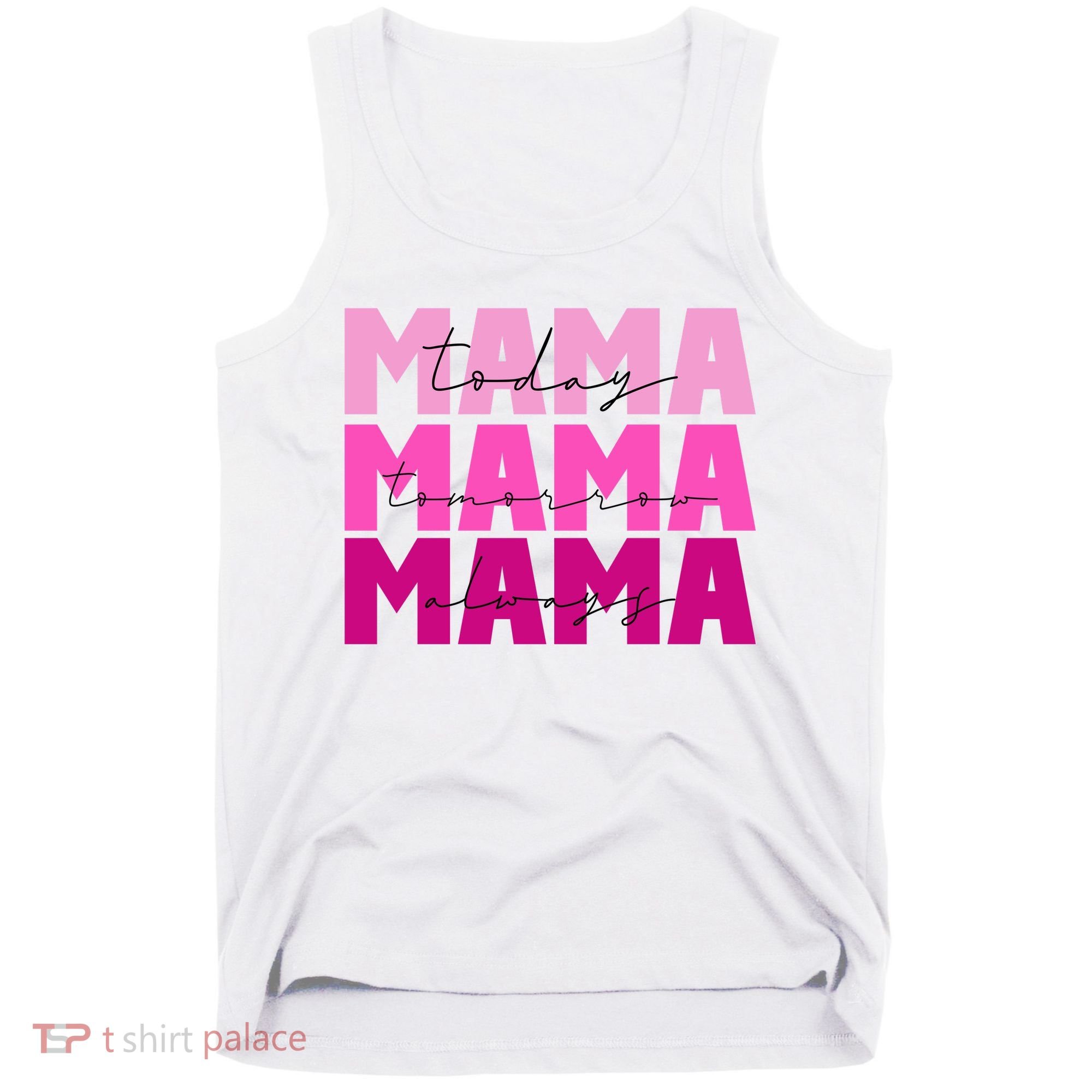 Mama Today Tomorrow And Always Cute Mother's Day Tank Top