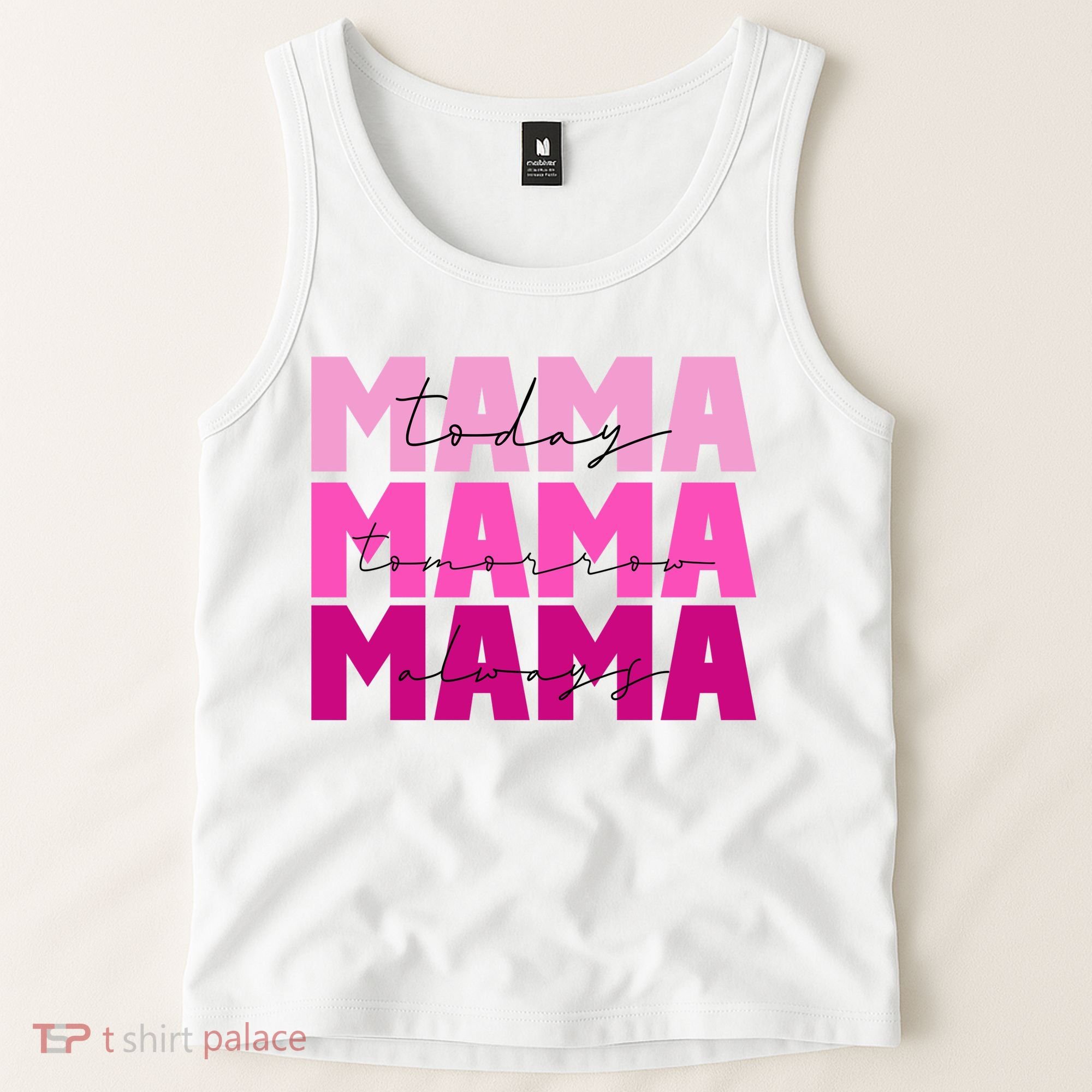 Mama Today Tomorrow And Always Cute Mother's Day Tank Top