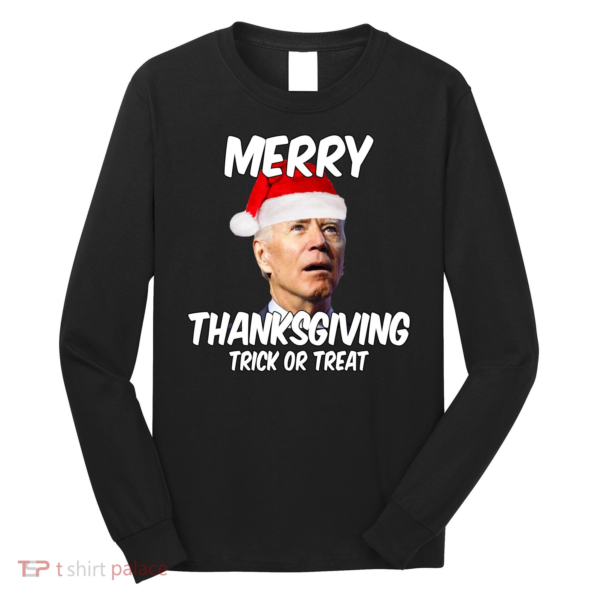 Merry Thanksgiving Trick Or Treat Funny Christmas Joe Biden Long Sleeve Shirt