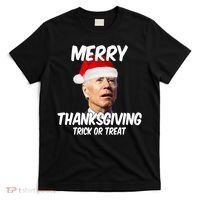 Merry Thanksgiving Trick Or Treat Funny Christmas Joe Biden T-Shirt thumb 0