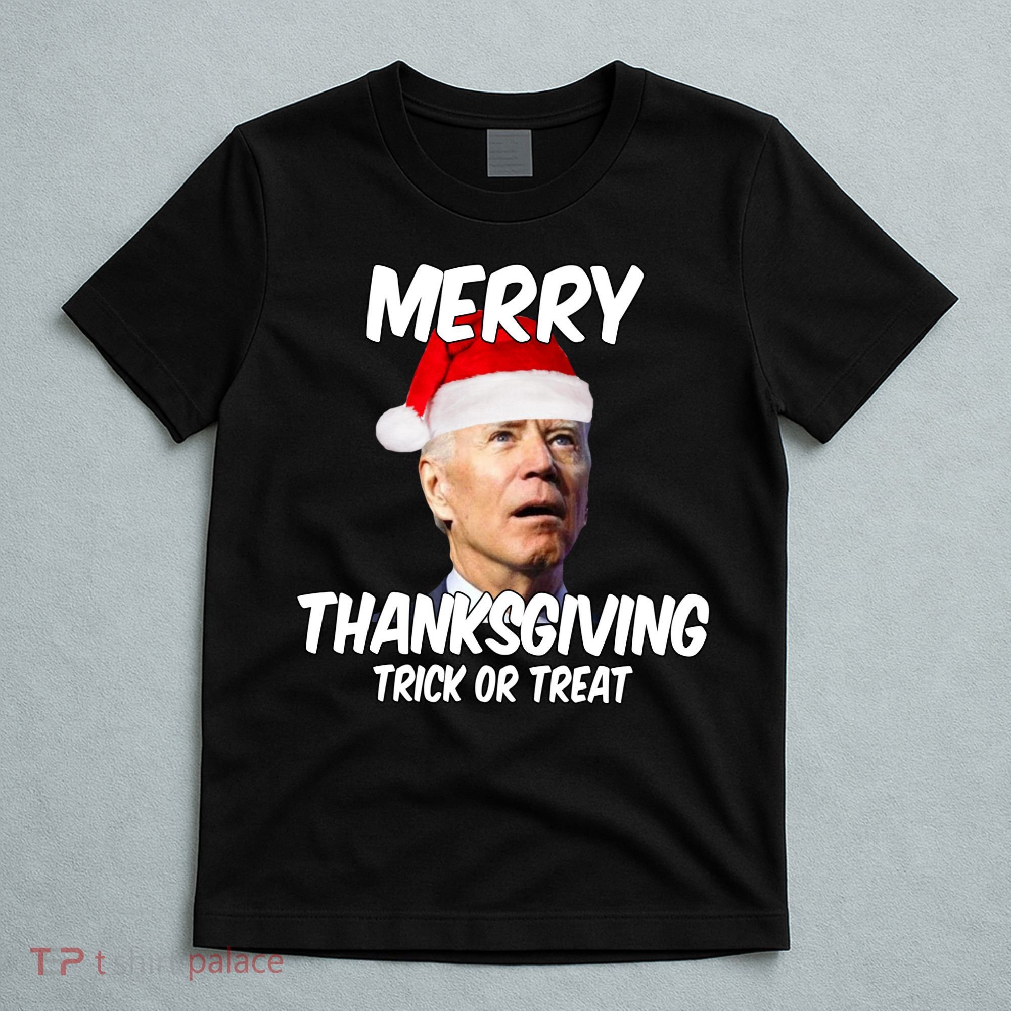 Merry Thanksgiving Trick Or Treat Funny Christmas Joe Biden T-Shirt