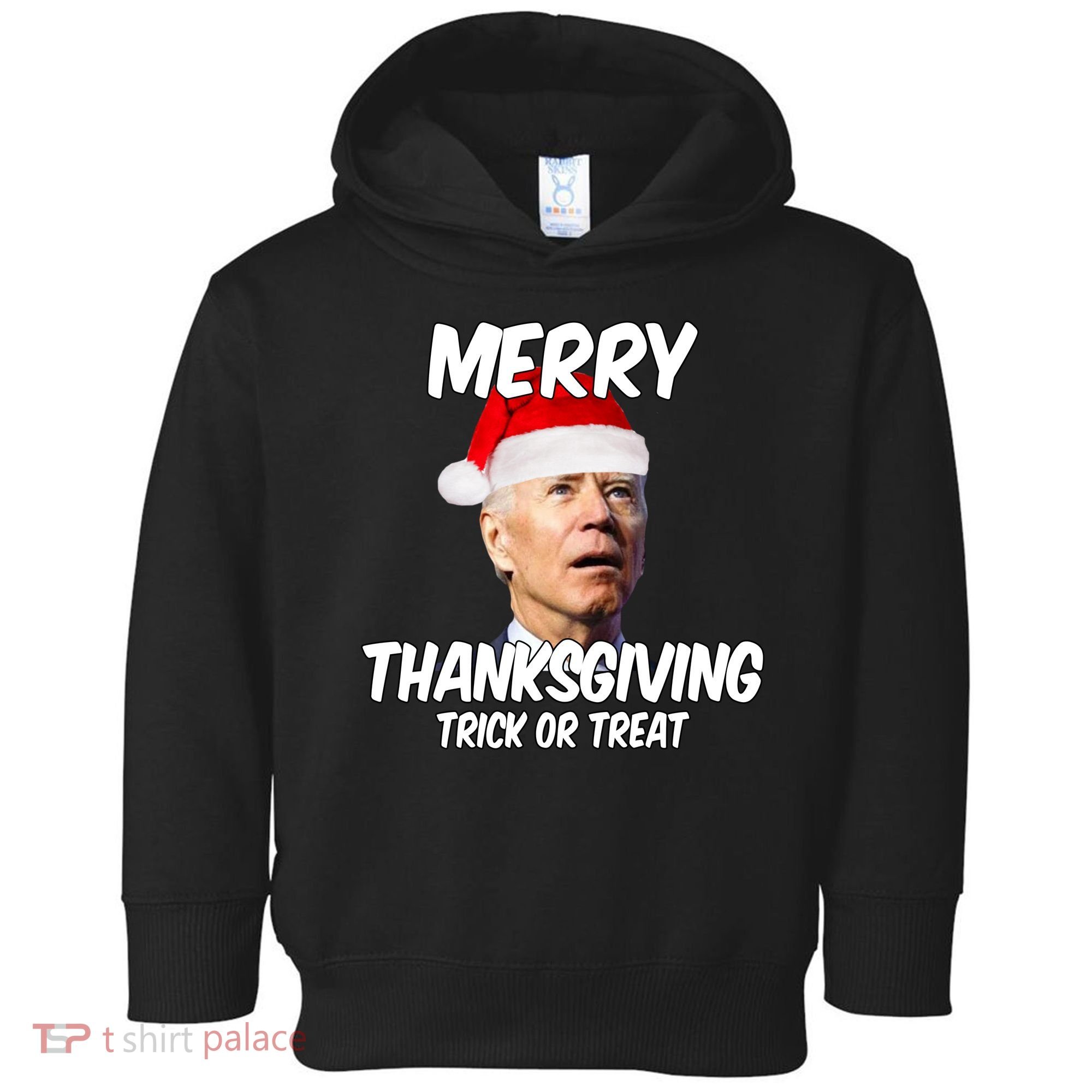 Merry Thanksgiving Trick Or Treat Funny Christmas Joe Biden Toddler Hoodie