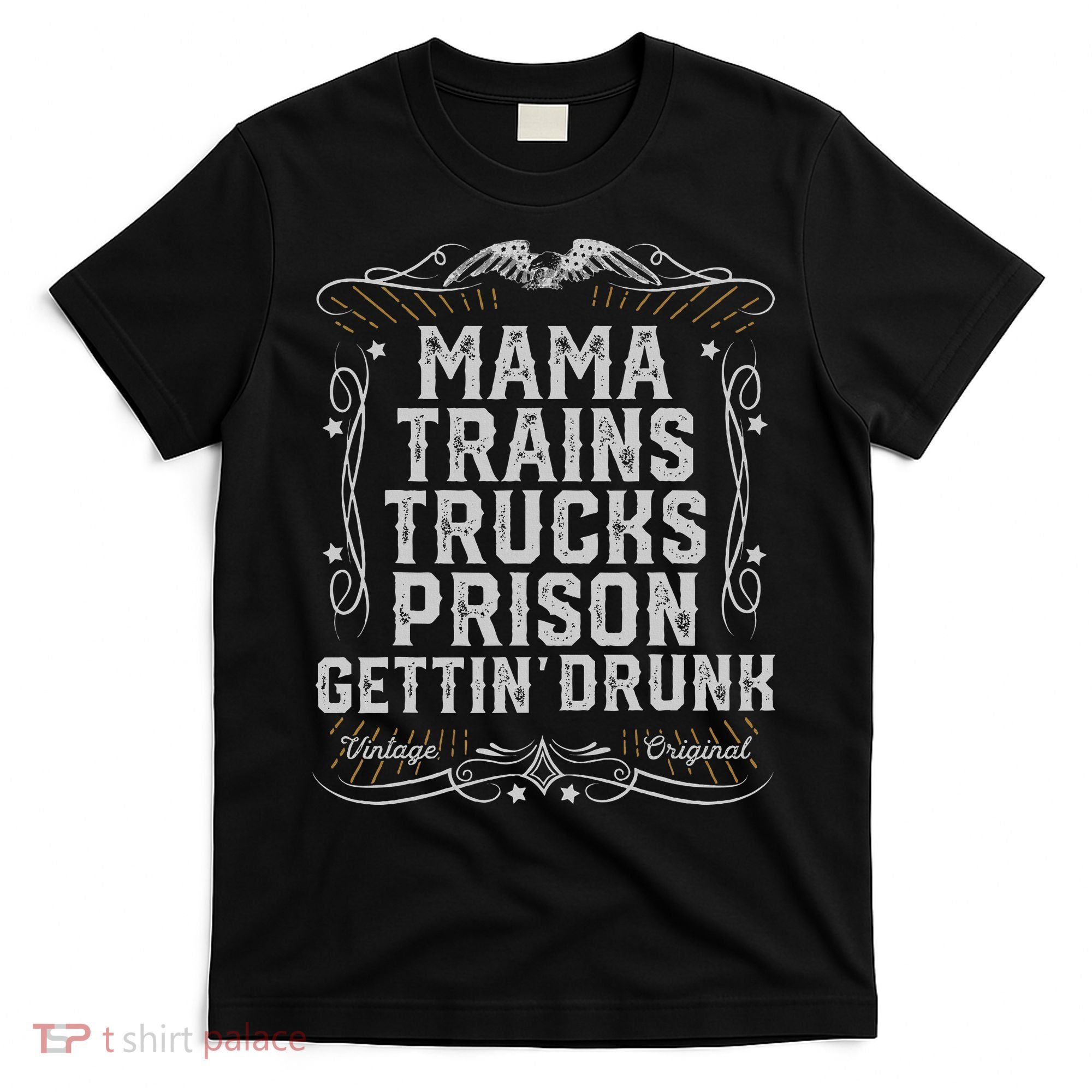 Mama Trains Trucks Prison Gettin Drunk Country Music Gift T-Shirt