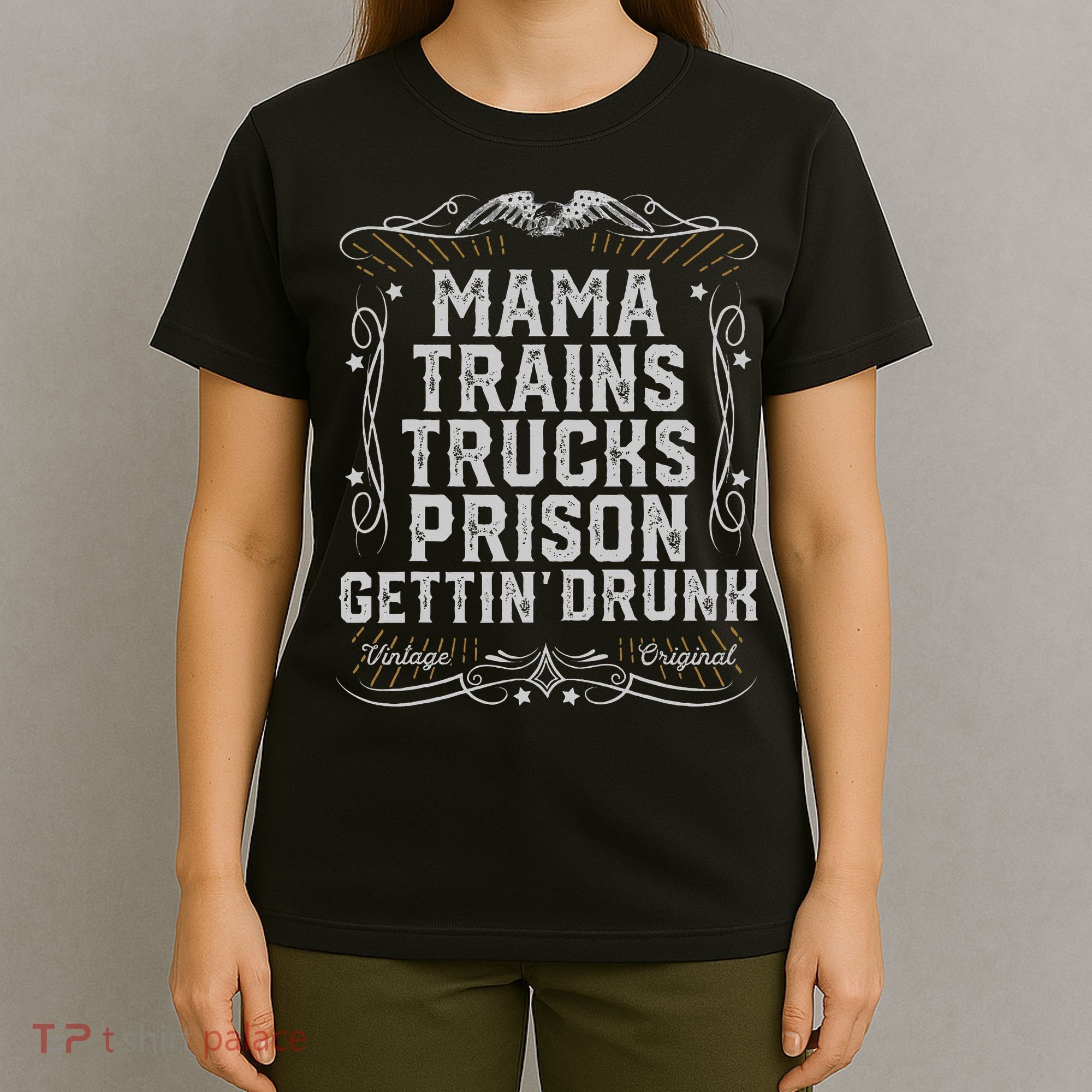 Mama Trains Trucks Prison Gettin Drunk Country Music Gift T-Shirt