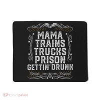 Mama Trains Trucks Prison Gettin Drunk Country Music Gift Mousepad thumb 0