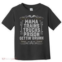 Mama Trains Trucks Prison Gettin Drunk Country Music Gift Toddler T-Shirt thumb 0