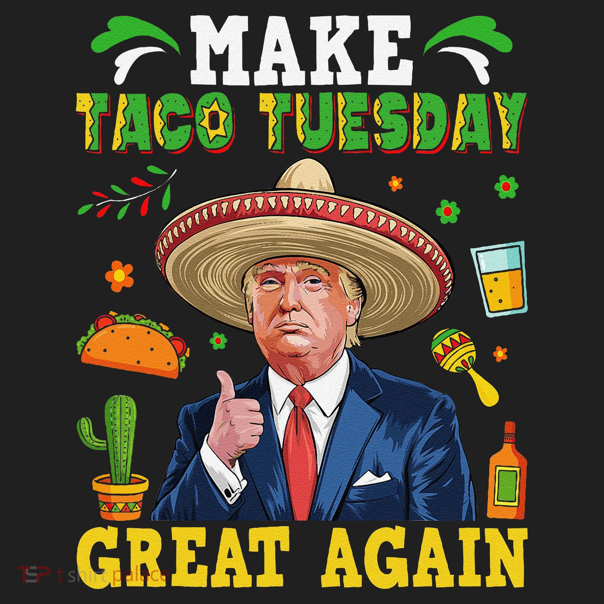 Make Taco Tuesday Great Again Trump Mexican Fiesta Hat