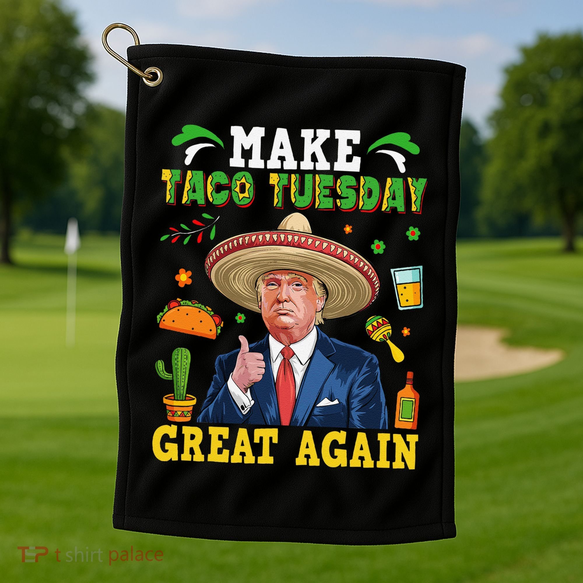 Make Taco Tuesday Great Again Trump Mexican Fiesta Golf Towel