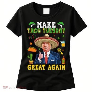 Make Taco Tuesday Great Again Trump Mexican Fiesta Women's T-Shirt