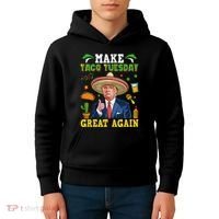 Make Taco Tuesday Great Again Trump Mexican Fiesta Kids Hoodie thumb 4
