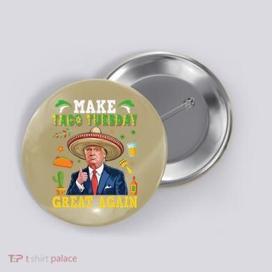 Make Taco Tuesday Great Again Trump Mexican Fiesta Button