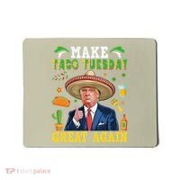 Make Taco Tuesday Great Again Trump Mexican Fiesta Mousepad thumb 0