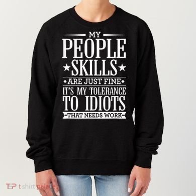 My Tolerance To Idiots Needs Work Funny Sarcasm Women's Sweatshirt