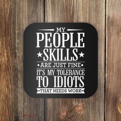 My Tolerance To Idiots Needs Work Funny Sarcasm Coaster
