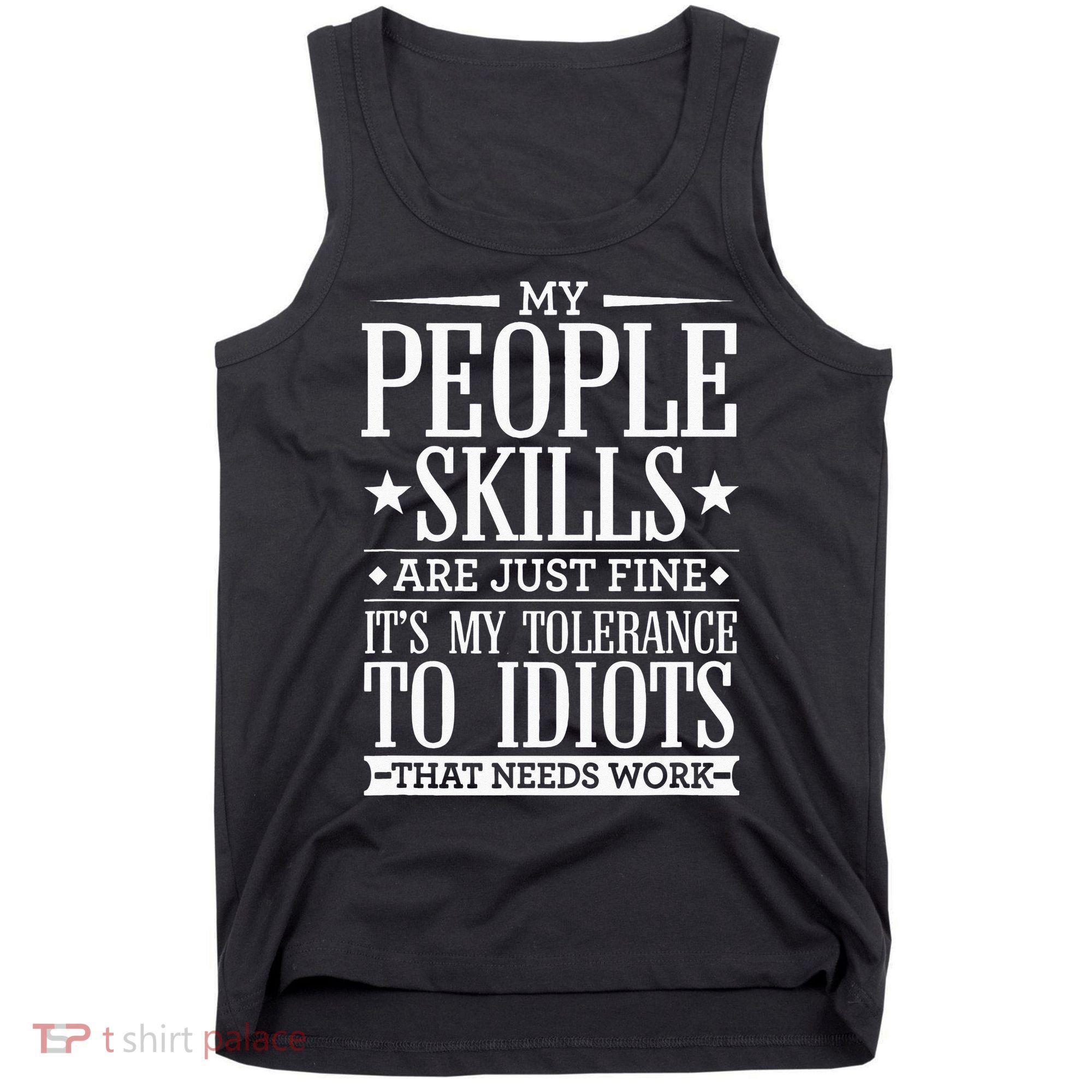My Tolerance To Idiots Needs Work Funny Sarcasm Tank Top