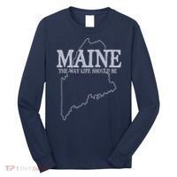 Maine The Way Life Should Be State Pride Graphic Long Sleeve Shirt thumb 0