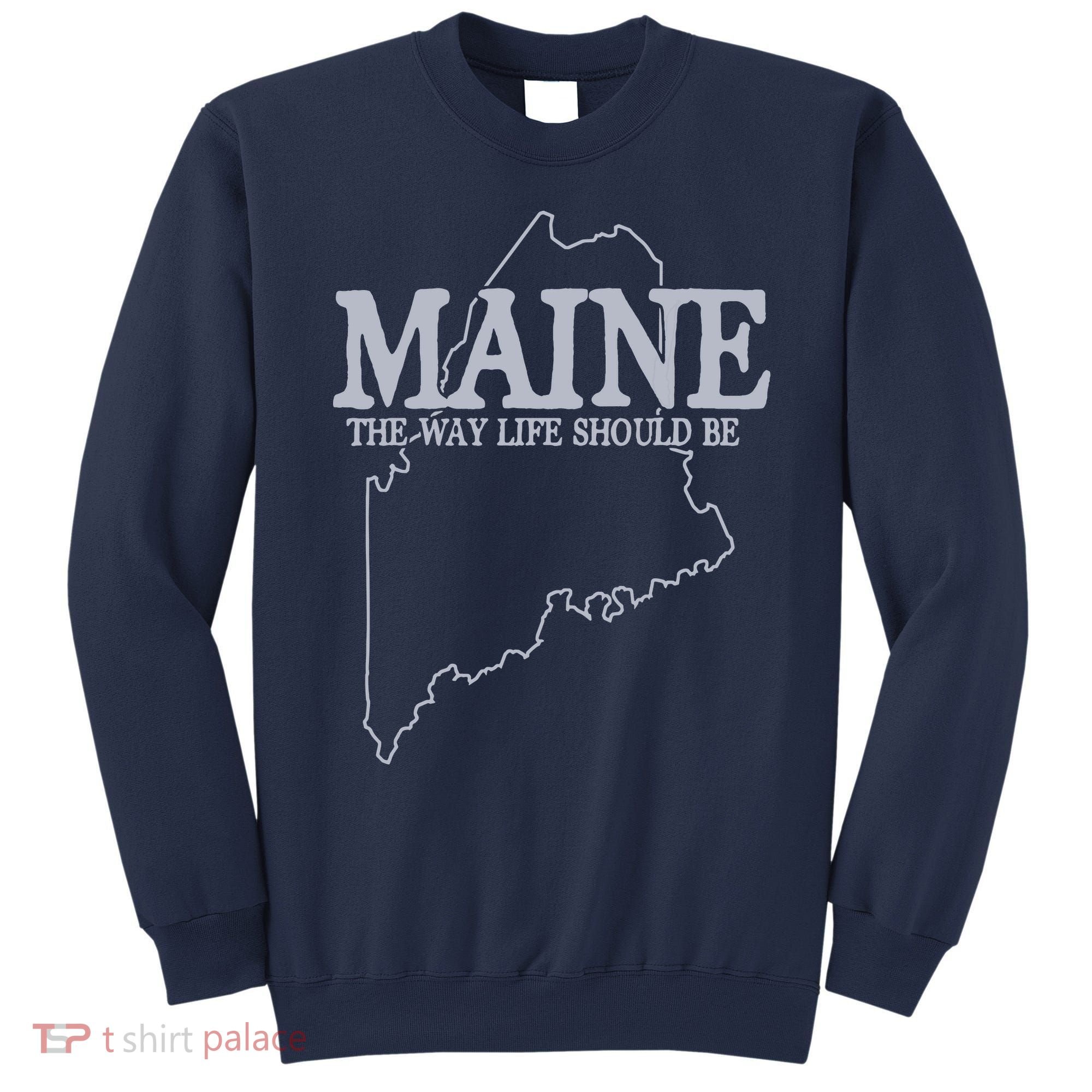 Maine The Way Life Should Be State Pride Graphic Sweatshirt