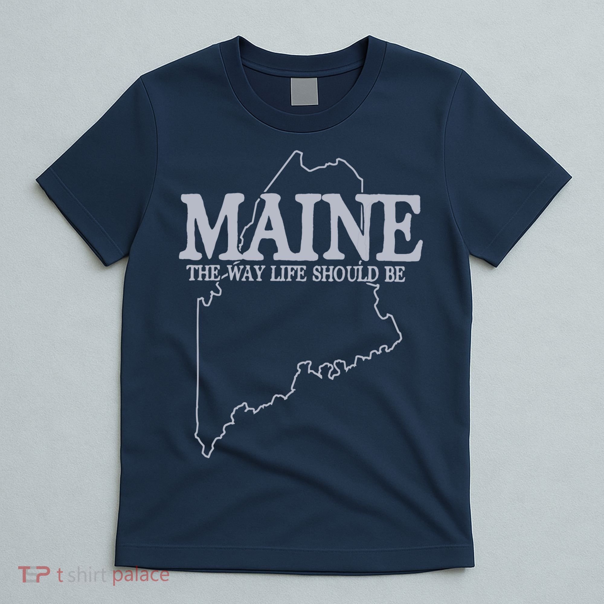 Maine The Way Life Should Be State Pride Graphic T-Shirt