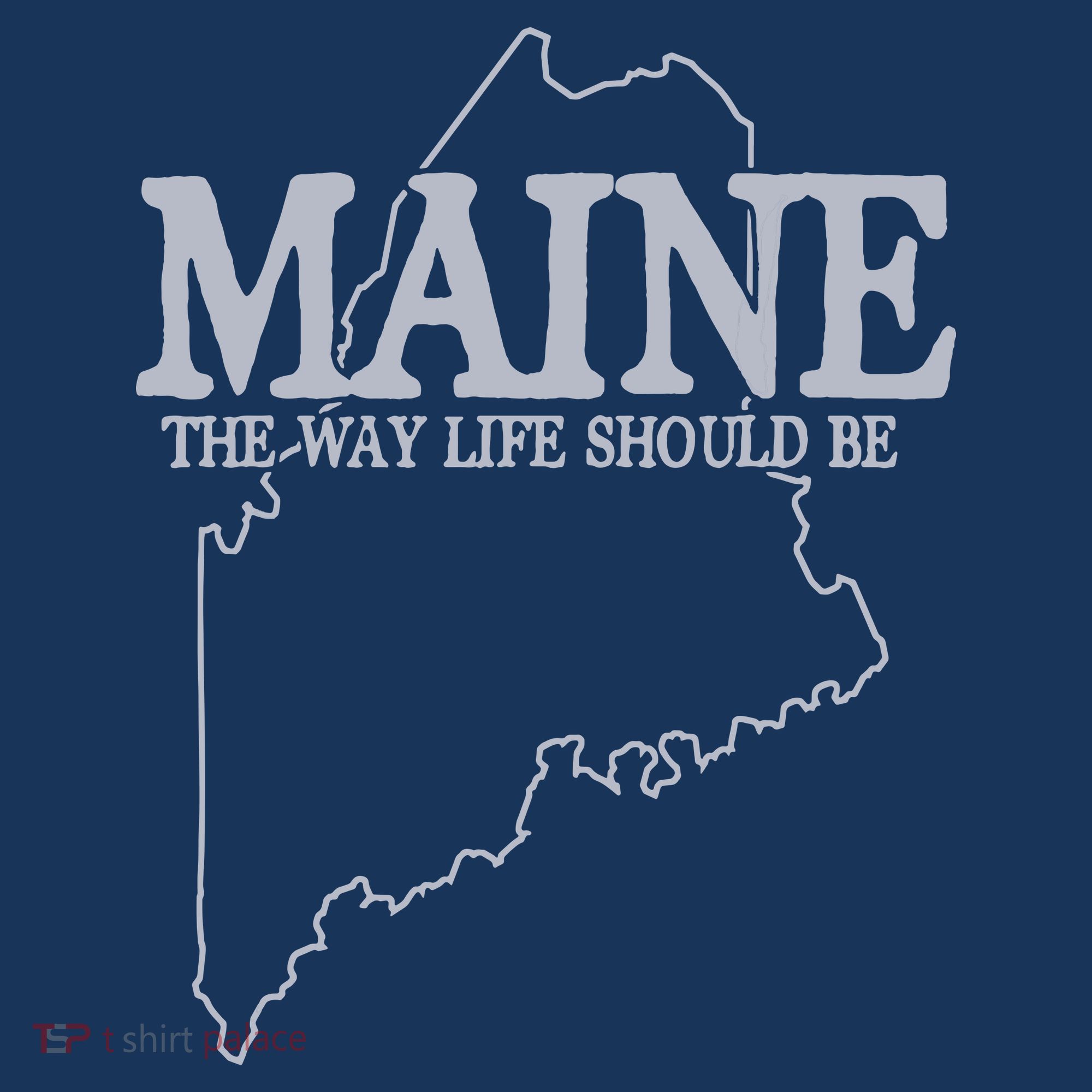 Maine The Way Life Should Be State Pride Graphic T-Shirt
