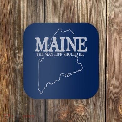 Maine The Way Life Should Be State Pride Graphic Coaster