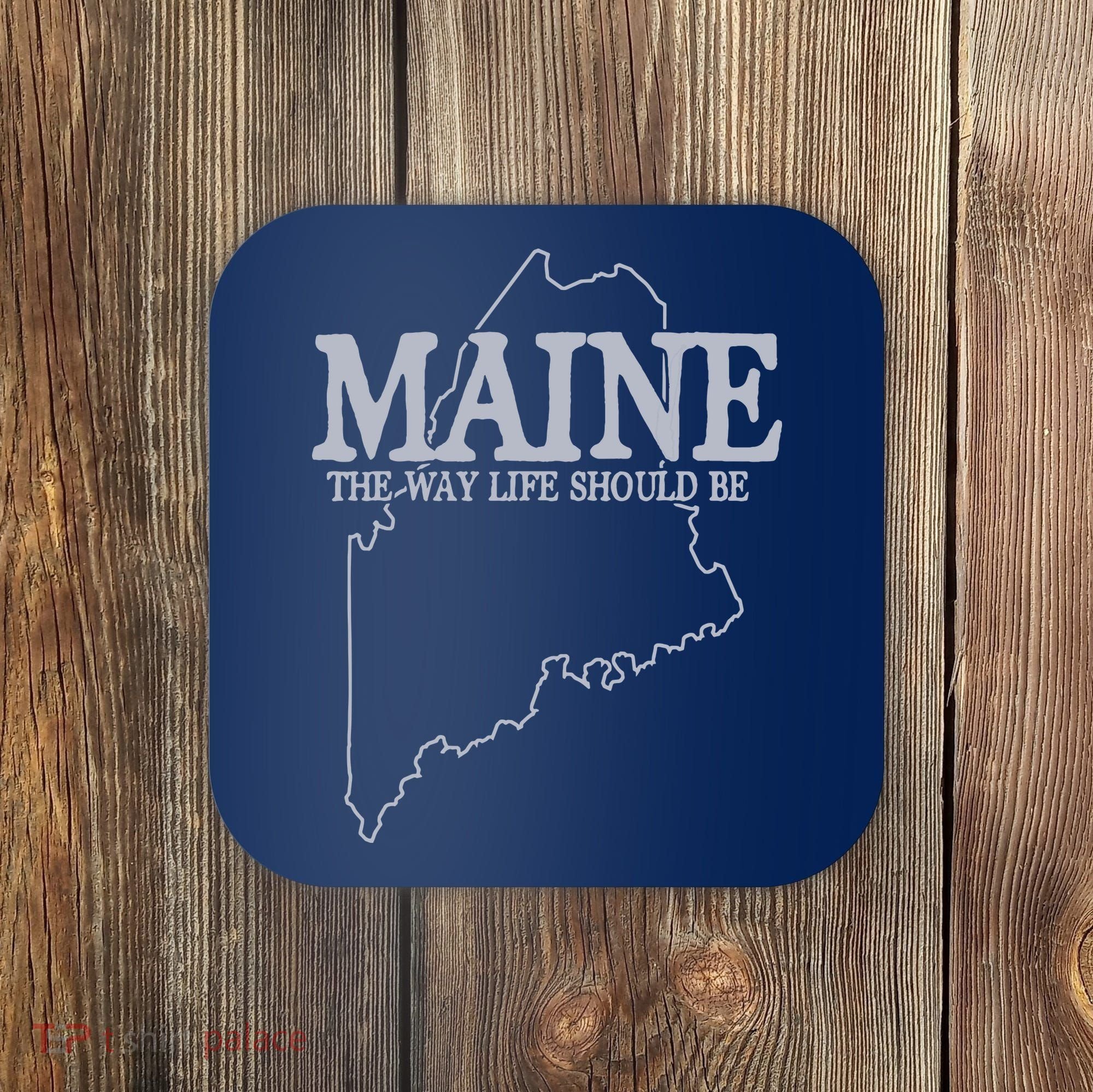 Maine The Way Life Should Be State Pride Graphic Coaster