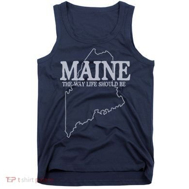Maine The Way Life Should Be State Pride Graphic Tank Top