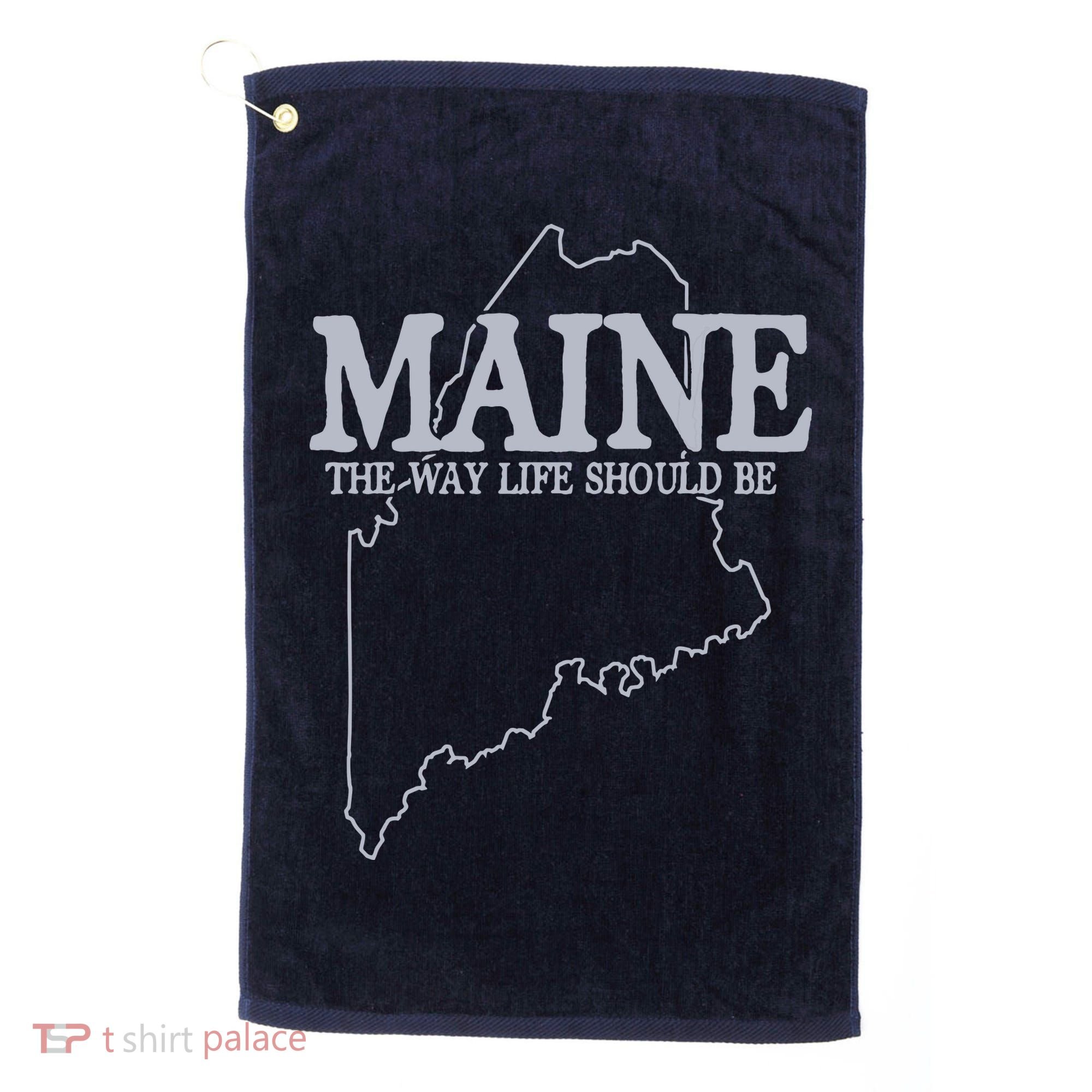 Maine The Way Life Should Be State Pride Graphic Golf Towel