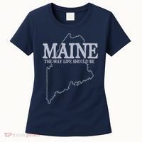 Maine The Way Life Should Be State Pride Graphic Women's T-Shirt thumb 0