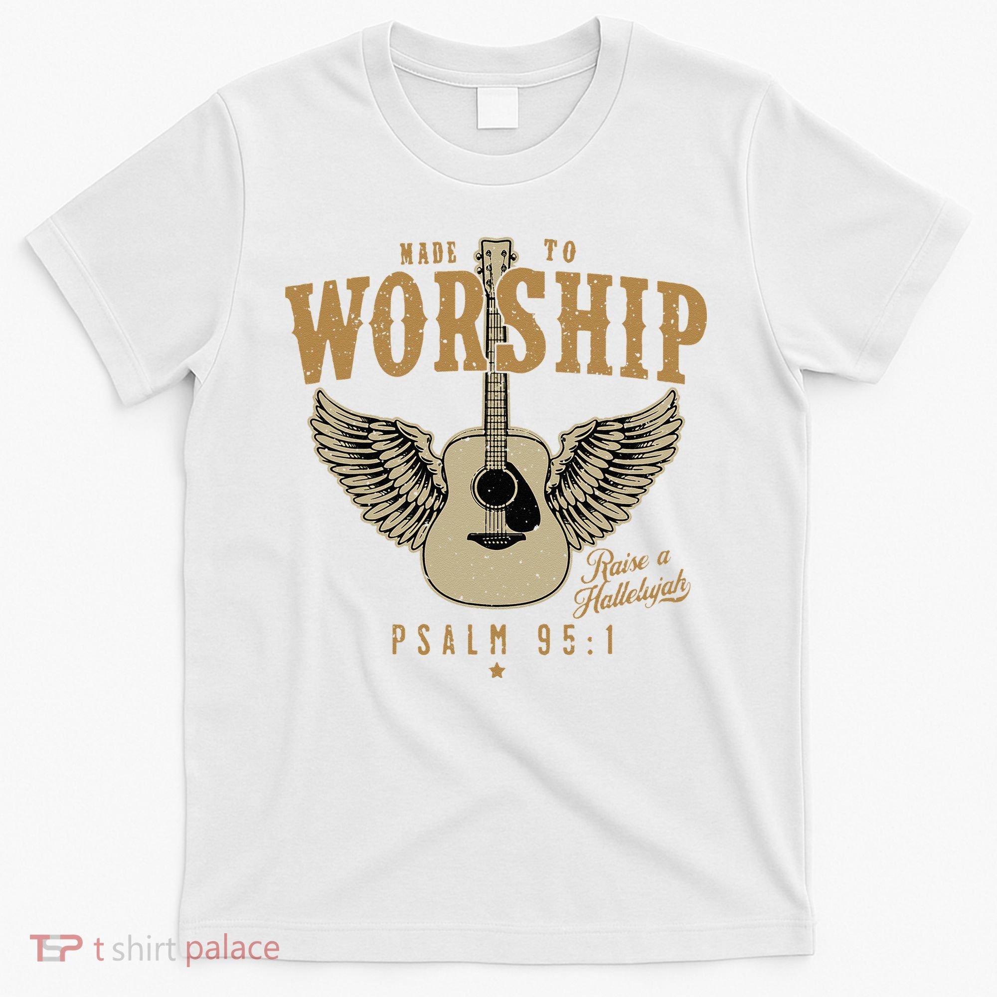 Made To Worship Psalm 95 1 Faith Christian Bible Verse T-Shirt