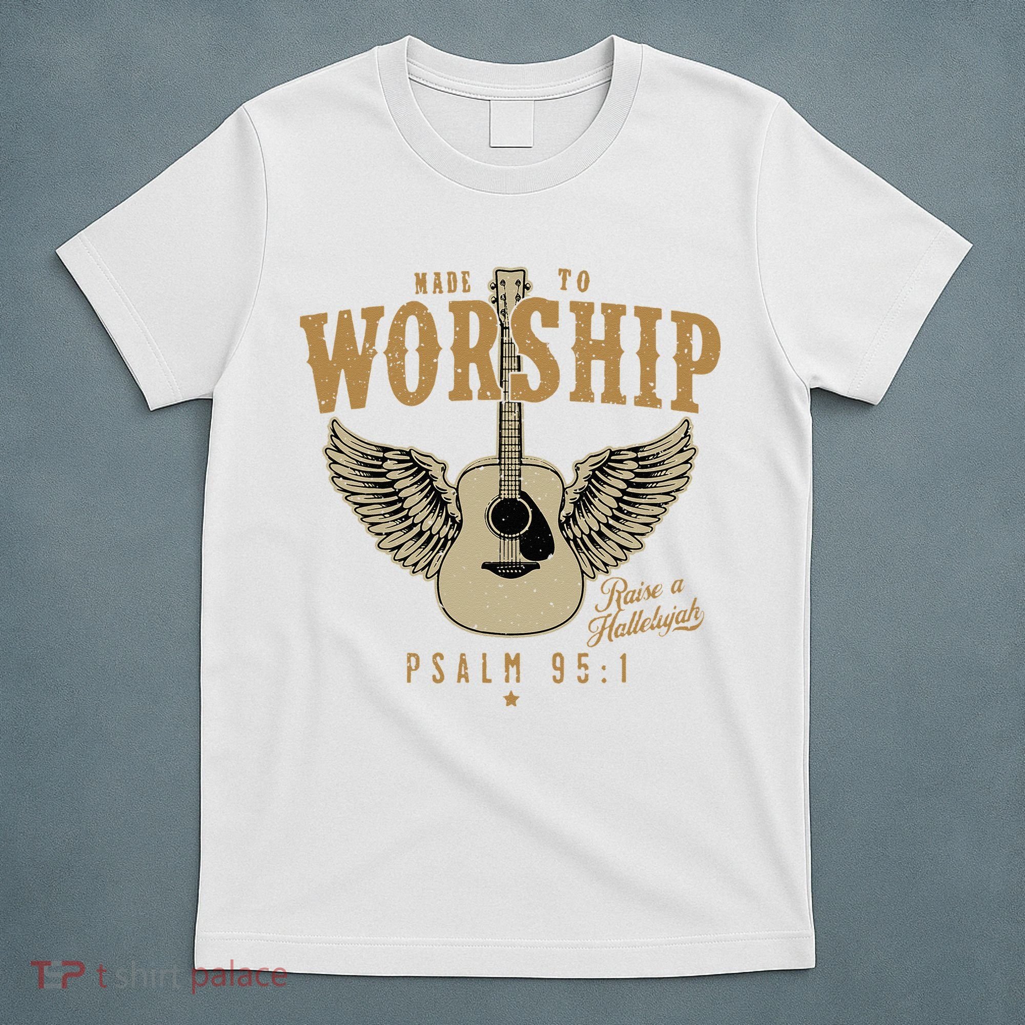 Made To Worship Psalm 95 1 Faith Christian Bible Verse T-Shirt