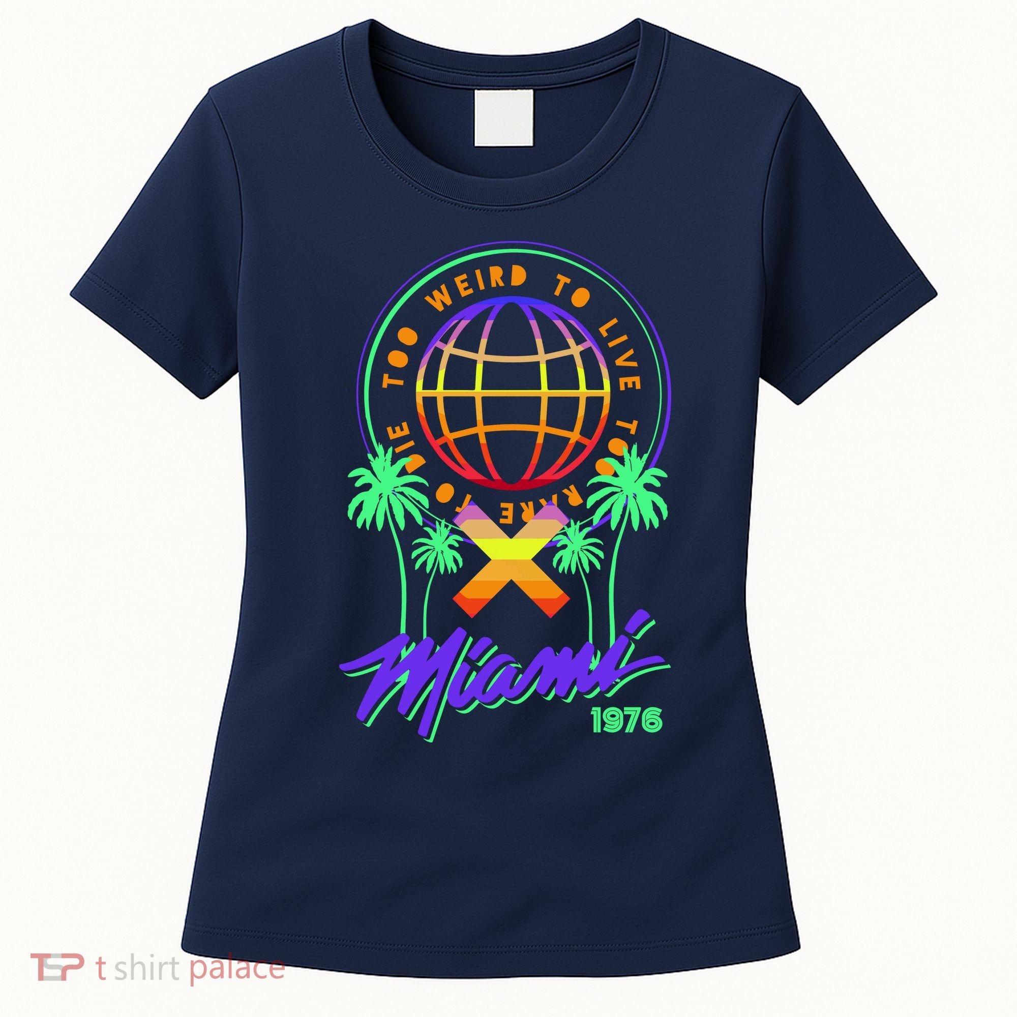 Miami Too Weird To Live To Rate To Die Women's T-Shirt