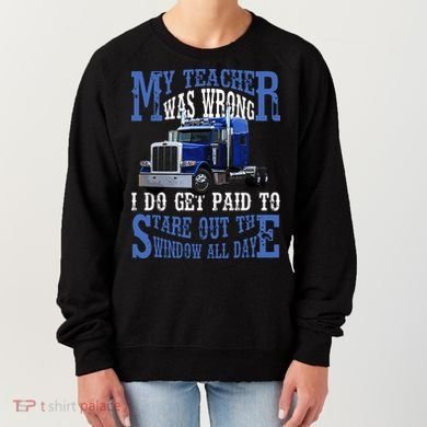 My Teacher Was Wrong Trucker Funny Women's Sweatshirt