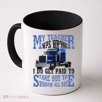 My Teacher Was Wrong Trucker Funny Coffee Mug thumb 0