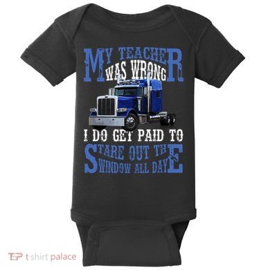 My Teacher Was Wrong Trucker Funny Baby Bodysuit