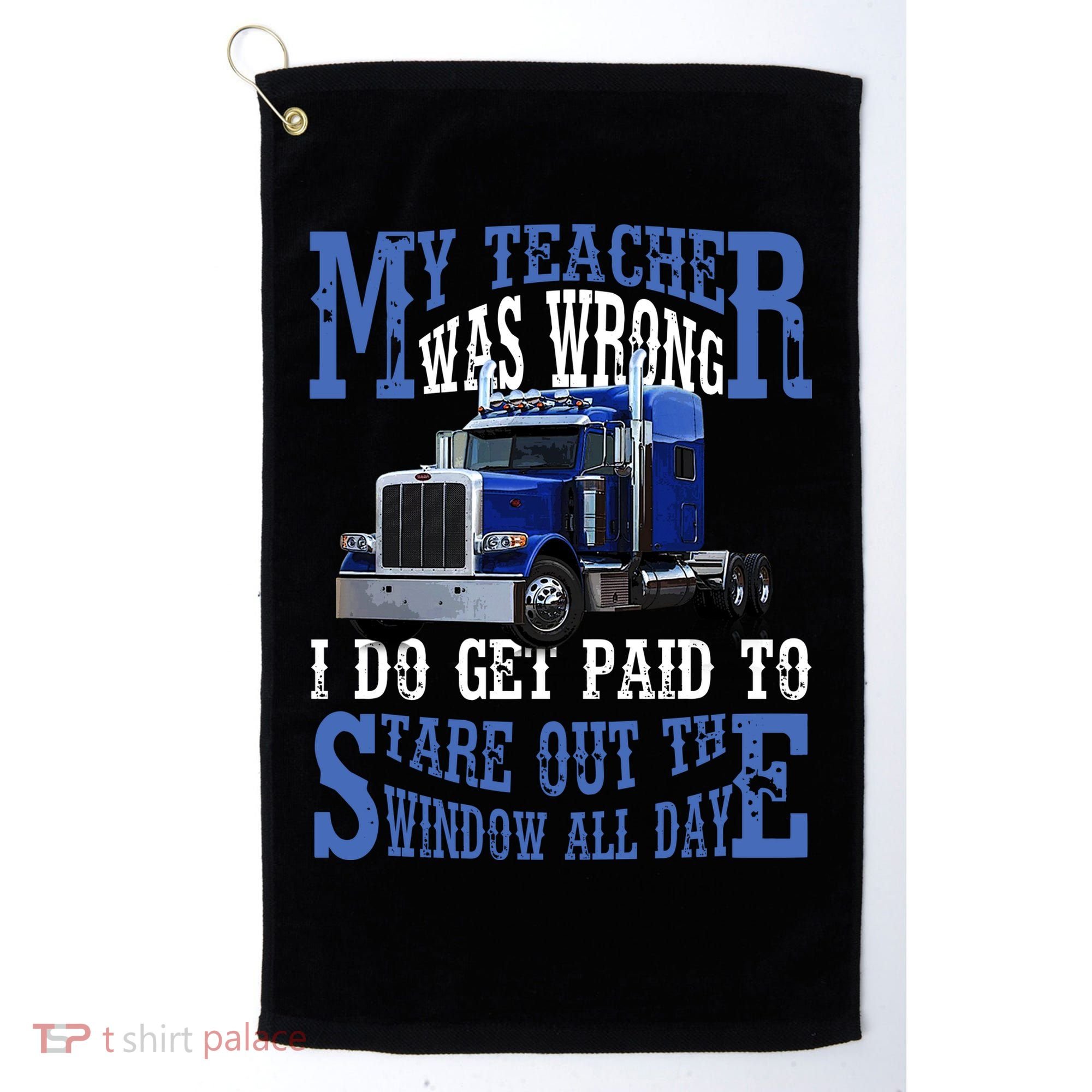 My Teacher Was Wrong Trucker Funny Golf Towel